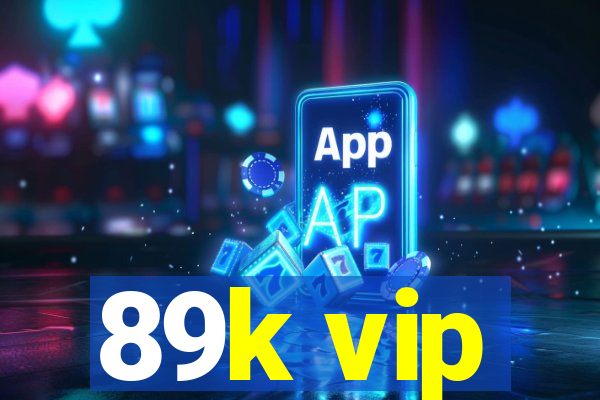 89k vip